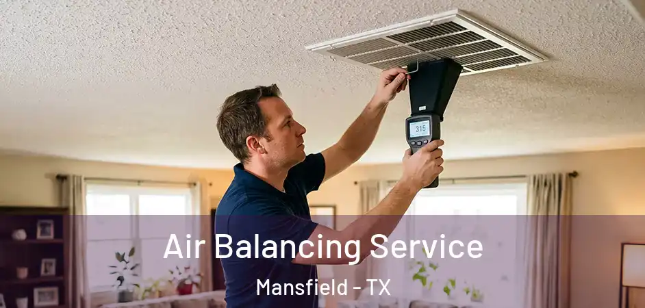 Air Balancing Service Mansfield - TX