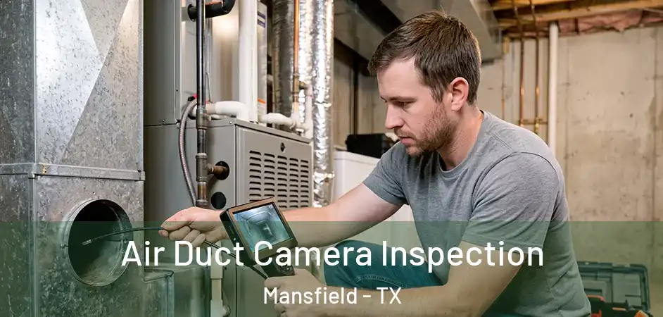  Air Duct Camera Inspection Mansfield - TX