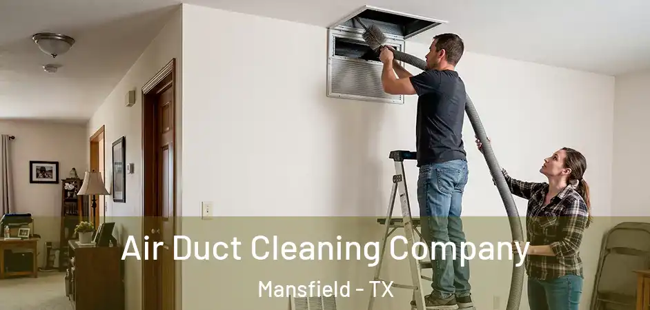 Air Duct Cleaning Company Mansfield - TX
