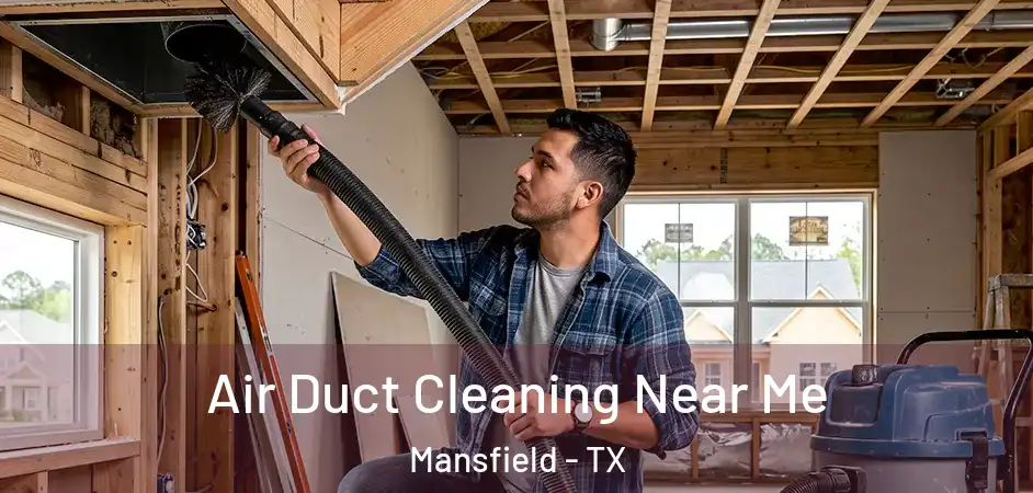 Air Duct Cleaning Near Me Mansfield - TX