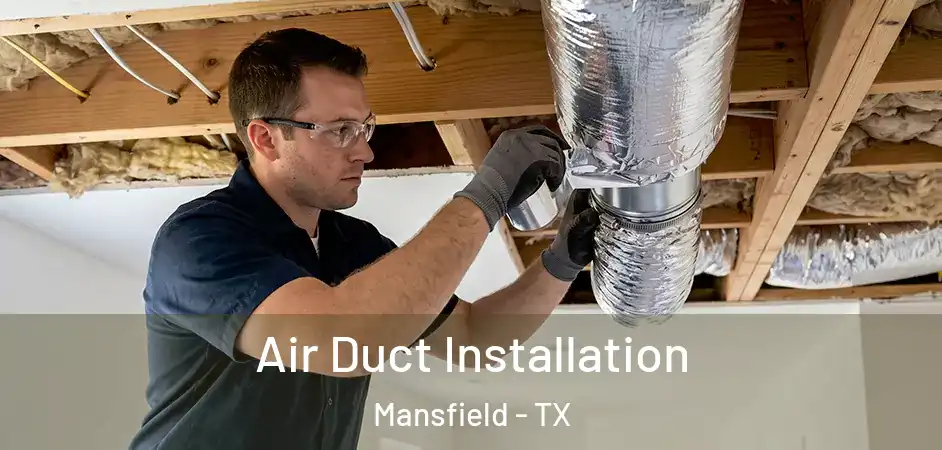  Air Duct Installation Mansfield - TX