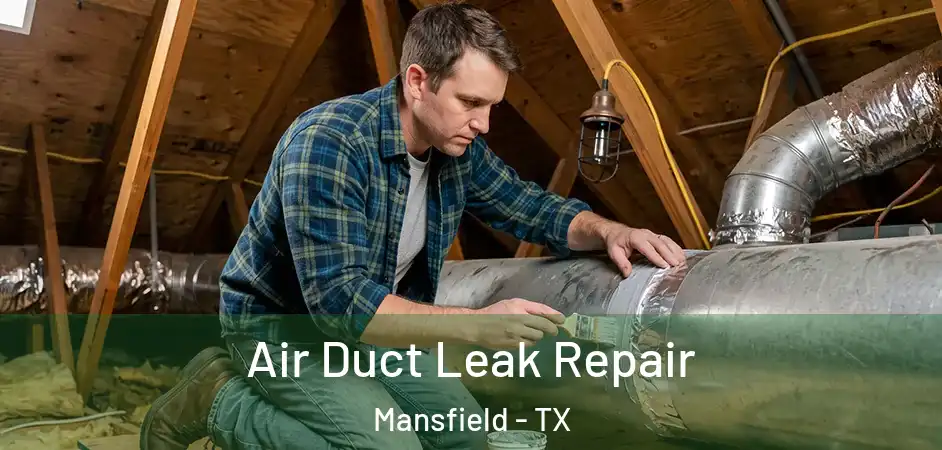 Air Duct Leak Repair Mansfield - TX
