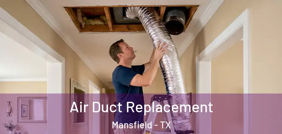 Air Duct Replacement Mansfield - TX