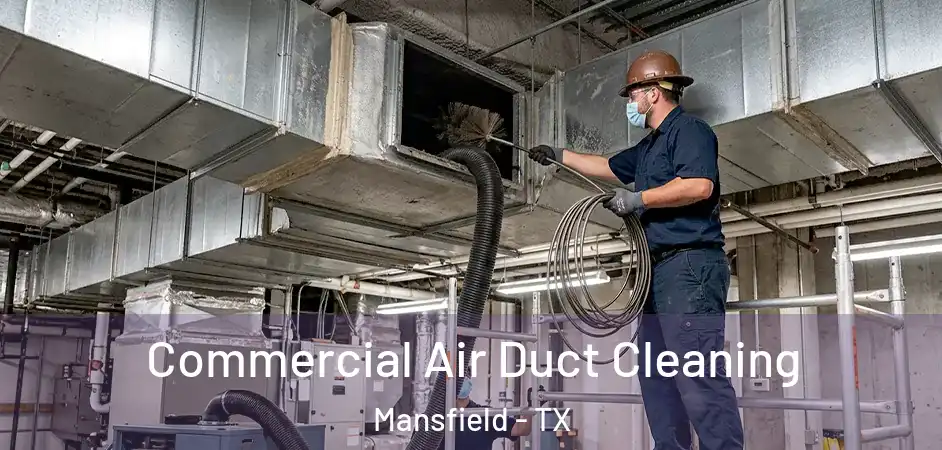  Commercial Air Duct Cleaning Mansfield - TX
