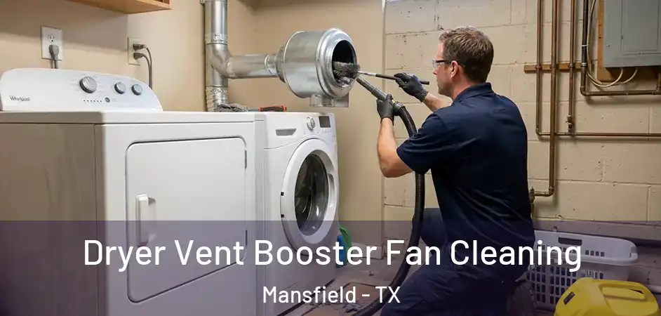  Dryer Vent Booster Fan Cleaning Mansfield - TX
