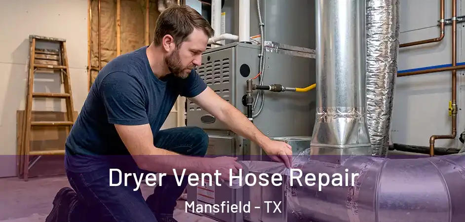 Dryer Vent Hose Repair Mansfield - TX