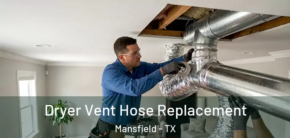  Dryer Vent Hose Replacement Mansfield - TX