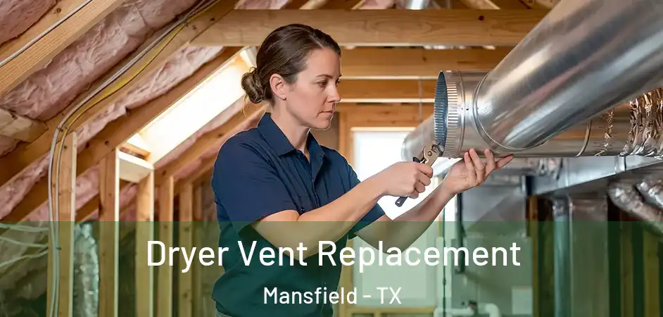 Dryer Vent Replacement Mansfield - TX