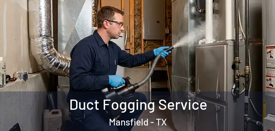  Duct Fogging Service Mansfield - TX