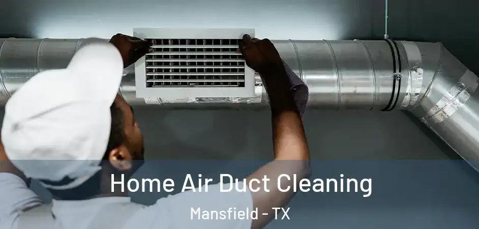 Home Air Duct Cleaning Mansfield - TX