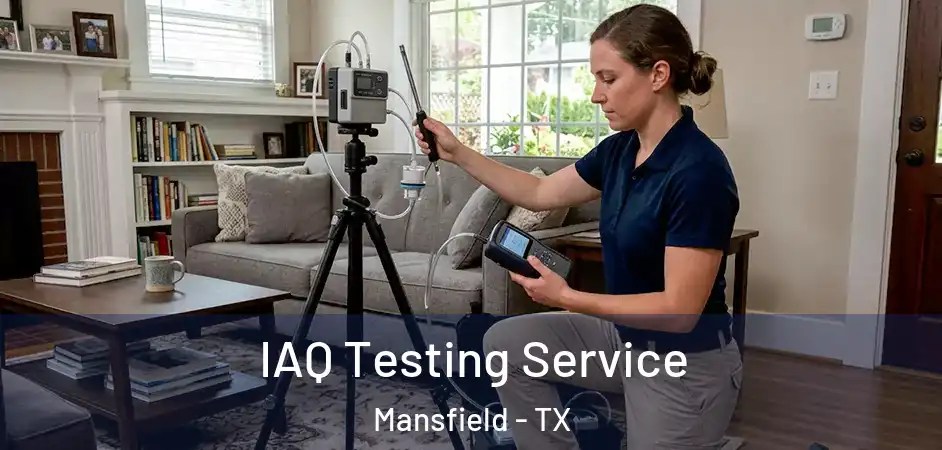 IAQ Testing Service Mansfield - TX