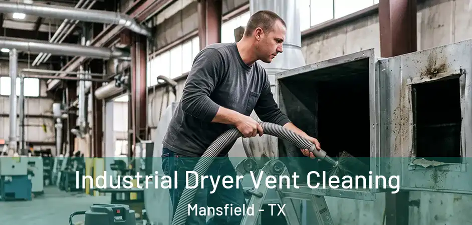 Industrial Dryer Vent Cleaning Mansfield - TX