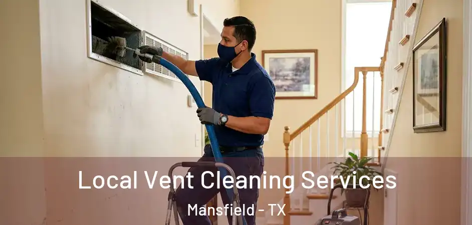 Local Vent Cleaning Services Mansfield - TX
