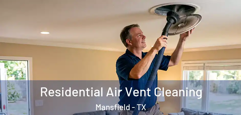 Residential Air Vent Cleaning Mansfield - TX