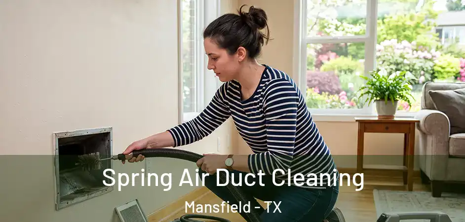  Spring Air Duct Cleaning Mansfield - TX