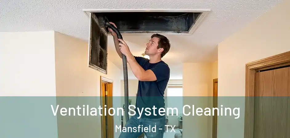 Ventilation System Cleaning Mansfield - TX